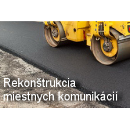 Rekonštrukcia a modernizácia miestnych komunikácií